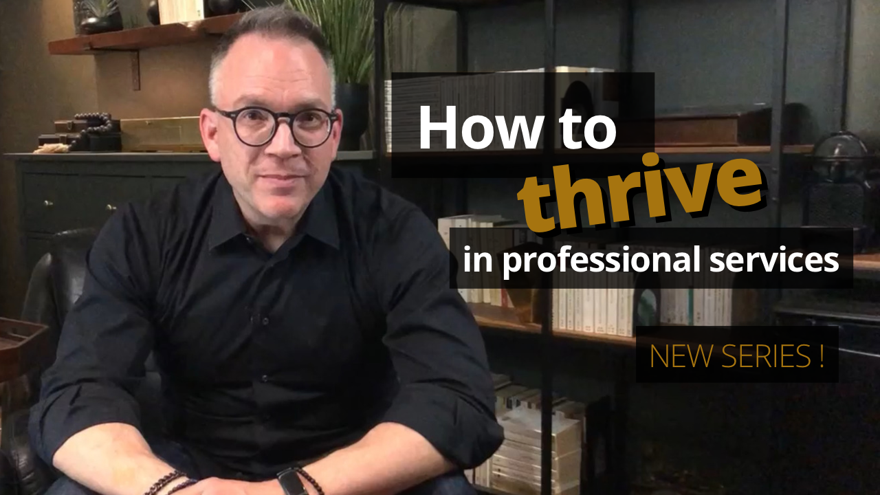 How to thrive in professional services – Analysis and advice for consultants, firms and their clients